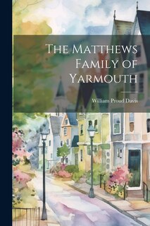Front cover_The Matthews Family of Yarmouth