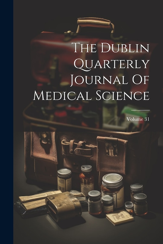 Front cover_The Dublin Quarterly Journal Of Medical Science; Volume 31
