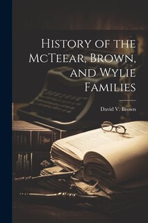 Front cover_History of the McTeear, Brown, and Wylie Families