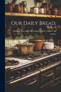 Our Daily Bread;