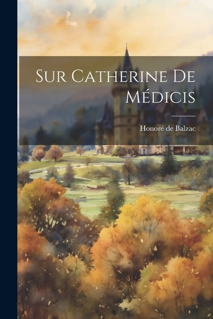 Couverture_Sur Catherine de M&eacute;dicis