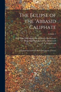 Couverture_The Eclipse of the 'Abbasid Caliphate; Original Chronicles of the Fourth Islamic Century; Volume 4