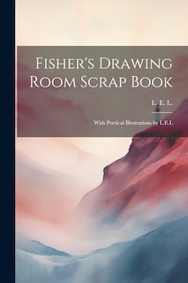 Couverture_Fisher's Drawing Room Scrap Book; With Poetical Illustrations by L.E.L