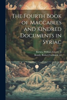 Front cover_The Fourth Book of Maccabees and Kindred Documents in Syriac