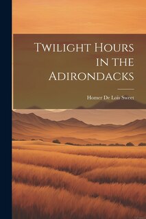 Front cover_Twilight Hours in the Adirondacks