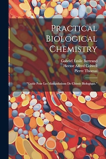Front cover_Practical Biological Chemistry; Guide Pour Les Manipulations De Chimie Biologique.
