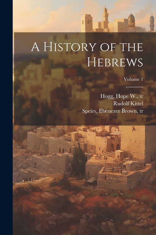 Front cover_A History of the Hebrews; Volume 1