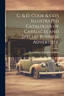 Front cover_G. & D. Cook & Co's Illustrated Catalogue of Carriages and Special Business Advertiser