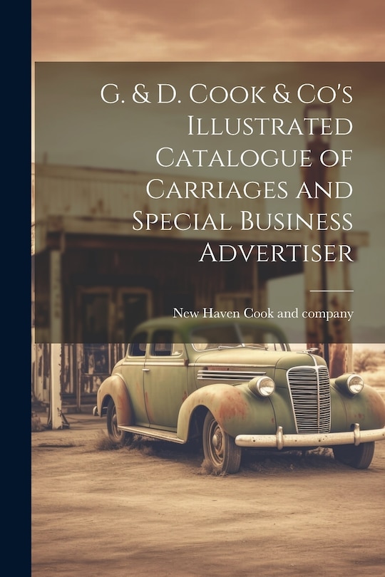 Front cover_G. & D. Cook & Co's Illustrated Catalogue of Carriages and Special Business Advertiser