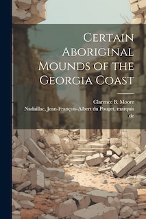 Front cover_Certain Aboriginal Mounds of the Georgia Coast