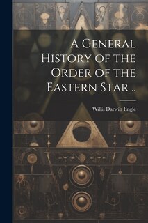Couverture_A General History of the Order of the Eastern Star ..