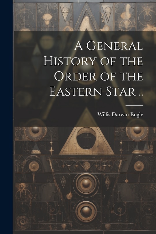 Couverture_A General History of the Order of the Eastern Star ..