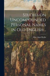 Front cover_Studies on Uncompounded Personal Names in Old English ..