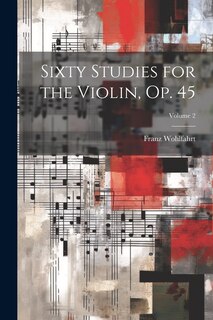 Front cover_Sixty Studies for the Violin, Op. 45; Volume 2