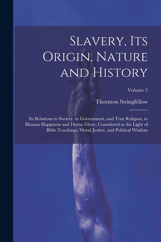 Front cover_Slavery, Its Origin, Nature and History