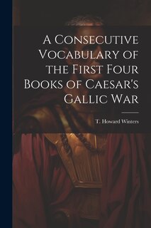 Front cover_A Consecutive Vocabulary of the First Four Books of Caesar's Gallic War