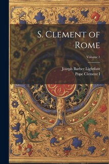 Front cover_S. Clement of Rome; Volume 1