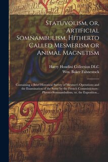 Front cover_Statuvolism, or, Artificial Somnambulism, Hitherto Called Mesmerism or Animal Magnetism
