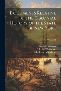 Couverture_Documents Relative to the Colonial History of the State of New York; Volume 15