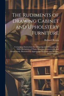 Front cover_The Rudiments of Drawing Cabinet and Upholstery Furniture