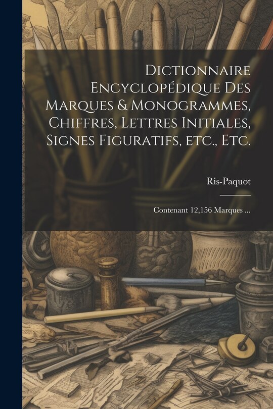 Couverture_Dictionnaire encyclopédique des marques & monogrammes, chiffres, lettres initiales, signes figuratifs, etc., etc.