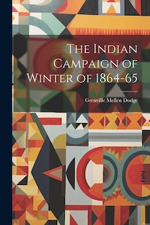 The Indian Campaign of Winter of 1864-65