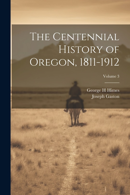 Couverture_The Centennial History of Oregon, 1811-1912; Volume 3