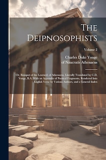 Front cover_The Deipnosophists; or, Banquet of the Learned, of Athenaeus. Literally Translated by C.D. Yonge, B.A. With an Appendix of Poetical Fragments, Rendered Into English Verse by Various Authors, and a General Index; Volume 2