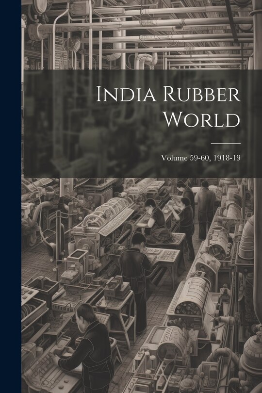 Front cover_India Rubber World; Volume 59-60, 1918-19