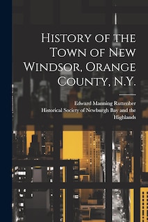 Front cover_History of the Town of New Windsor, Orange County, N.Y.