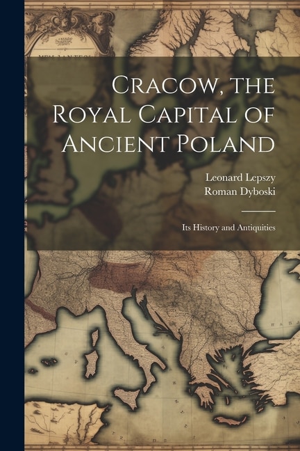 Front cover_Cracow, the Royal Capital of Ancient Poland