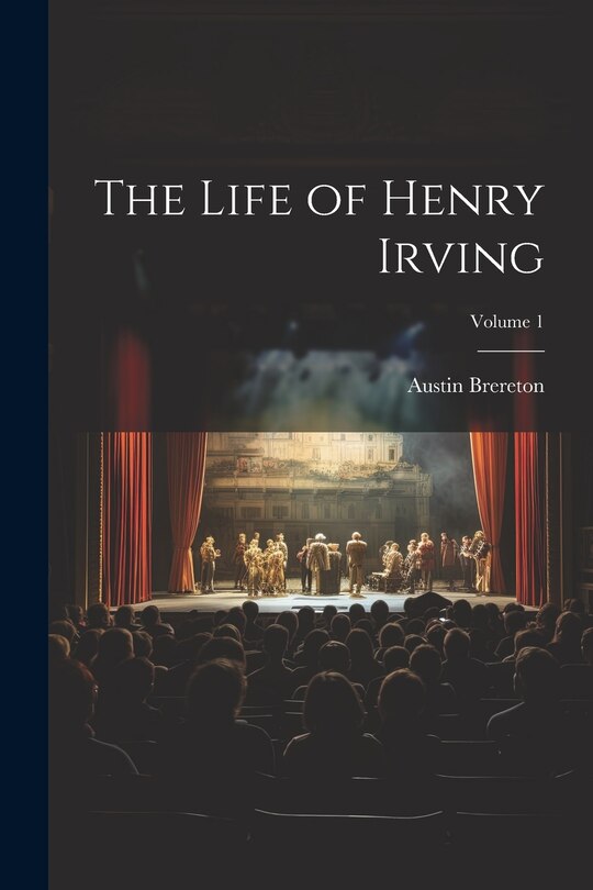 Front cover_The Life of Henry Irving; Volume 1
