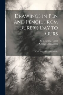 Couverture_Drawings in Pen and Pencil From Dürer's Day to Ours; With Notes and Appreciations;