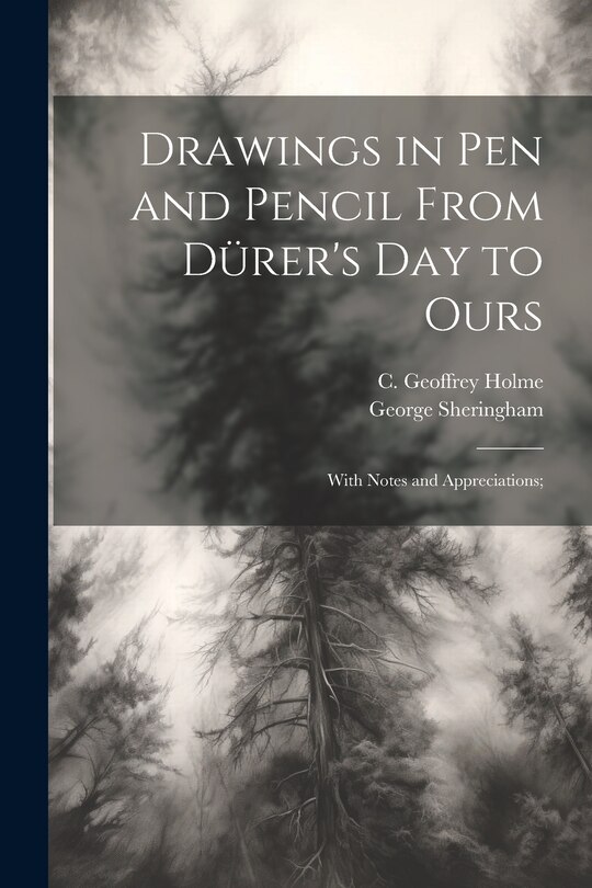 Couverture_Drawings in Pen and Pencil From Dürer's Day to Ours; With Notes and Appreciations;
