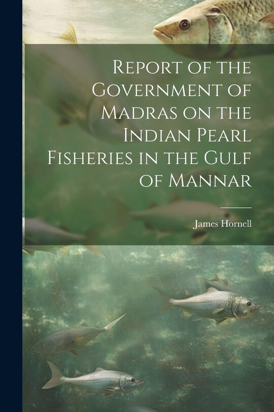 Couverture_Report of the Government of Madras on the Indian Pearl Fisheries in the Gulf of Mannar