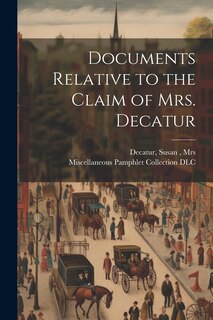 Front cover_Documents Relative to the Claim of Mrs. Decatur