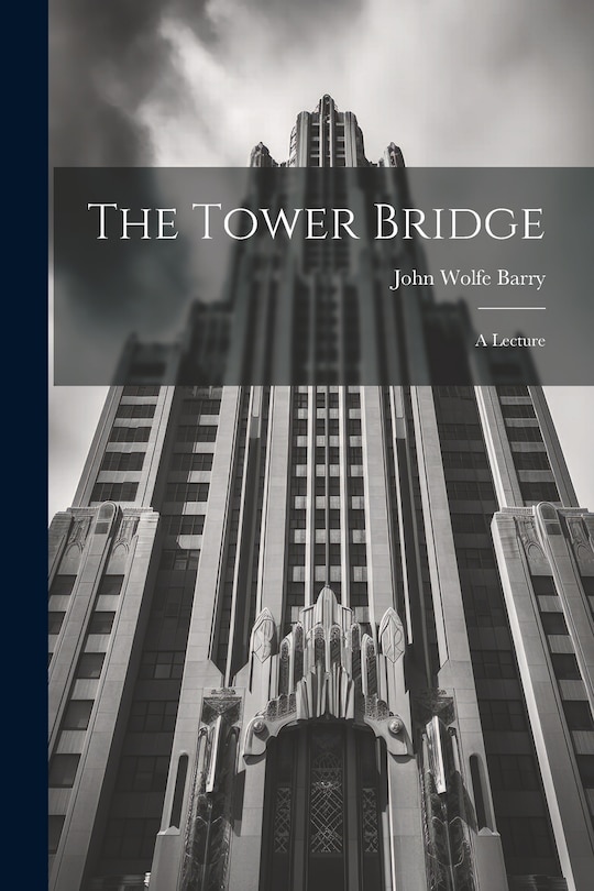 Front cover_The Tower Bridge; a Lecture