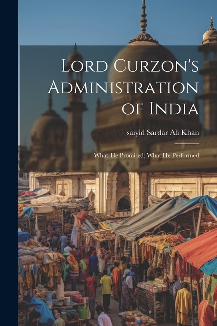 Front cover_Lord Curzon's Administration of India