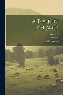 Front cover_A Tour in Ireland;; Volume 1