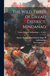 Front cover_The Wild Tribes of Davao District, Mindanao; Volume Fieldiana, Anthropology, v. 12, no.2
