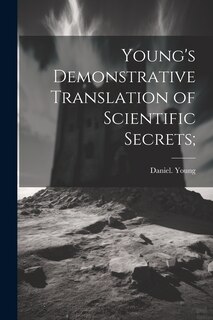 Front cover_Young's Demonstrative Translation of Scientific Secrets;