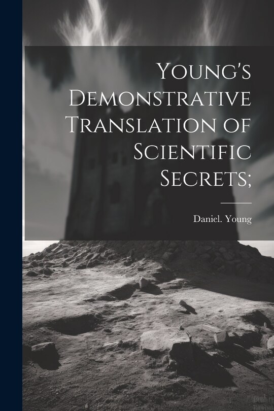 Front cover_Young's Demonstrative Translation of Scientific Secrets;