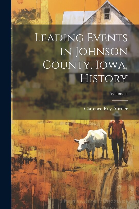 Front cover_Leading Events in Johnson County, Iowa, History; Volume 2