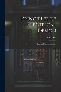 Front cover_Principles of Electrical Design; D.C. and A.C. Generators