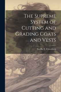 Couverture_The Supreme System of Cutting and Grading Coats and Vests