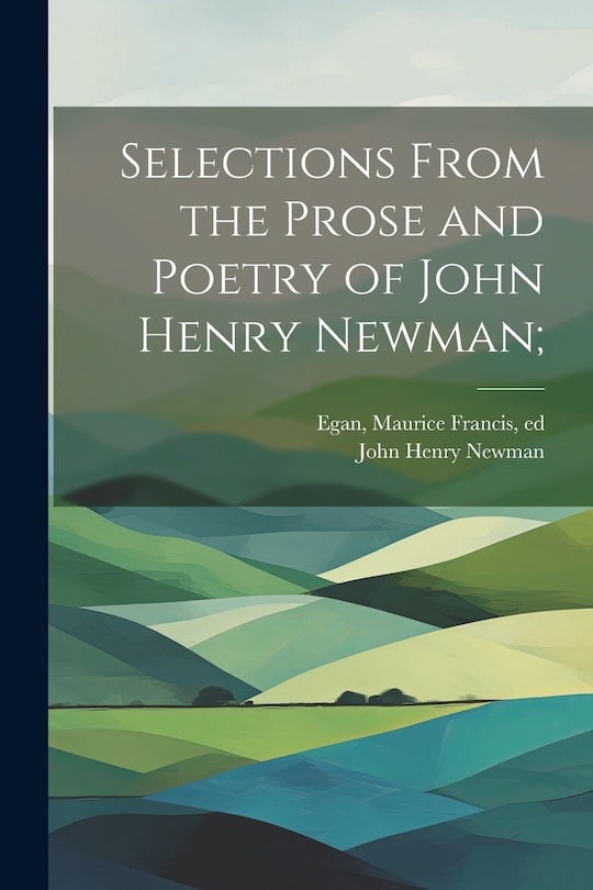 Front cover_Selections From the Prose and Poetry of John Henry Newman;