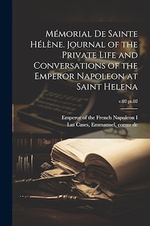 Couverture_Mémorial de Sainte Hélène. Journal of the private life and conversations of the Emperor Napoleon at Saint Helena; v.02 pt.02