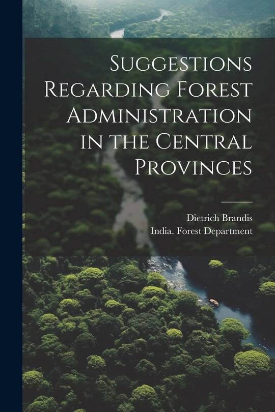 Couverture_Suggestions Regarding Forest Administration in the Central Provinces