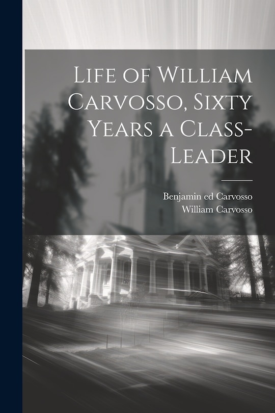Couverture_Life of William Carvosso, Sixty Years a Class-leader