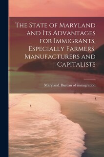 Front cover_The State of Maryland and Its Advantages for Immigrants, Especially Farmers, Manufacturers and Capitalists